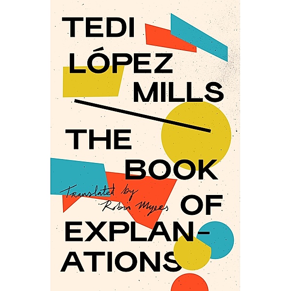 The Book of Explanations, Tedi López Mills
