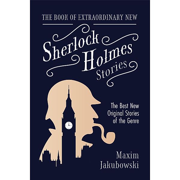 The Book of Extraordinary New Sherlock Holmes Stories, Maxim Jakubowski