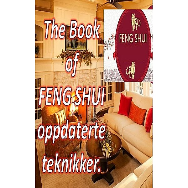 The Book of Feng Shui Oppdaterte Teknikker., Edwin Pinto