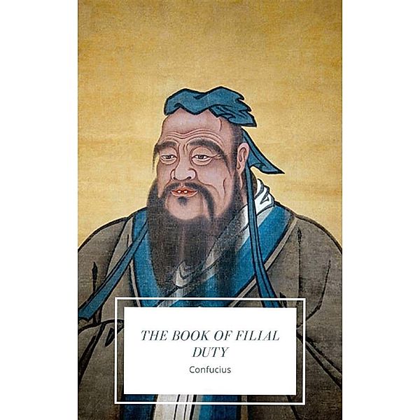 The Book of Filial Duty, Confucius Confucius