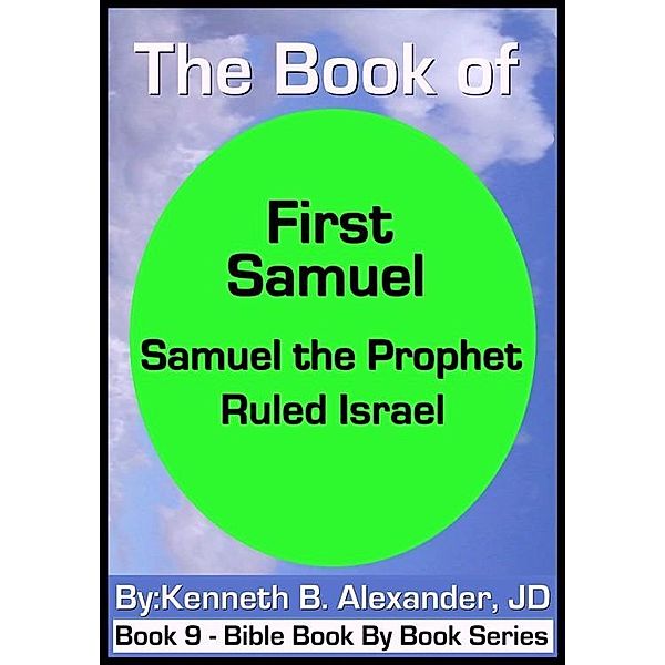 The Book of First Samuel - Samuel the Prophet Ruled Israel / eBookIt.com, Kenneth B. Alexander