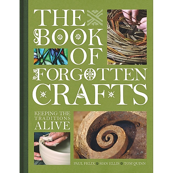 The Book of Forgotten Crafts, Paul Felix, Sian Ellis, Tom Quinn