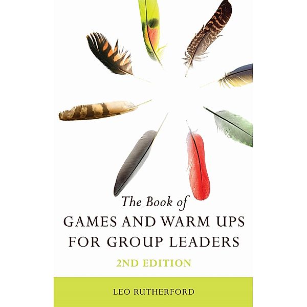 The Book of Games and Warm Ups for Group Leaders 2nd Edition, Leo Rutherford