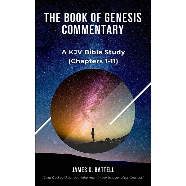 The Book of Genesis Commentary (Chapters 1-11), James Battell
