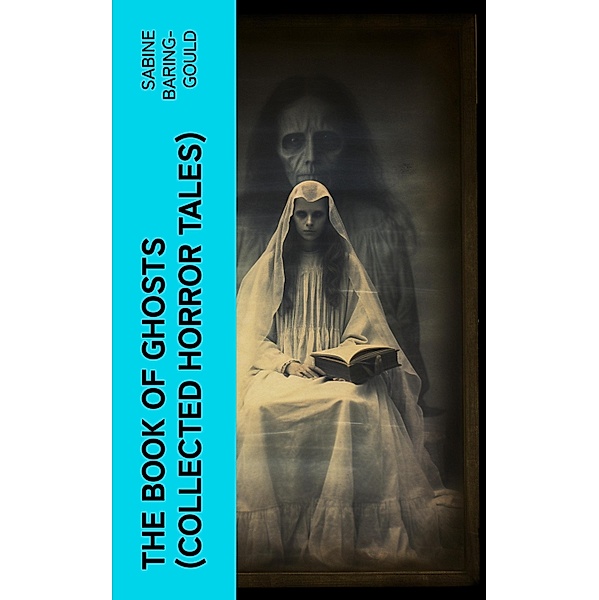 The Book of Ghosts (Collected Horror Tales), Sabine Baring-Gould