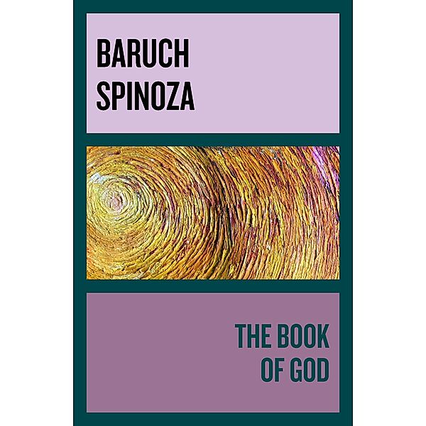 The Book of God, Baruch Spinoza