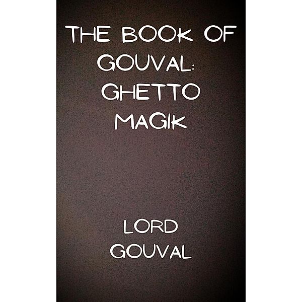 The Book of Gouval: Ghetto Magik (The Books of Gouval, #5) / The Books of Gouval, Lord Gouval