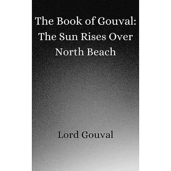 The Book of Gouval: The Sun Rises Over North Beach (The Books of Gouval, #6) / The Books of Gouval, Lord Gouval