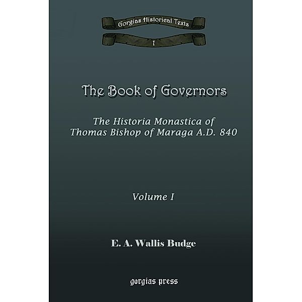 The Book of Governors: The Historia Monastica of Thomas of Marga AD 840, E. A. Wallis Budge