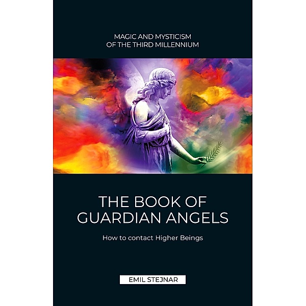 The Book of Guardian Angel | MAGIC AND MYSTICISM OF THE THIRD MILLENNIUM, Emil Stejnar