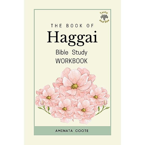 The Book of Haggai: Bible Study Workbook (Taste & See) / Taste & See, Aminata Coote