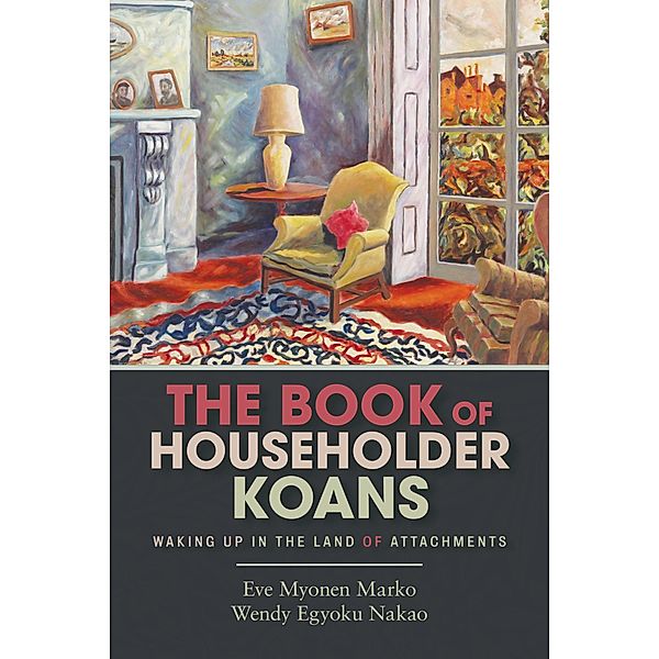 The Book of Householder Koans, Eve Myonen Marko, Wendy Egyoku Nakao