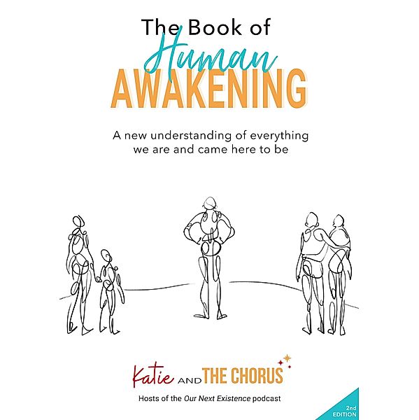 The Book of Human Awakening, 2nd Edition (The Human Books, #1) / The Human Books, Katie and The Chorus