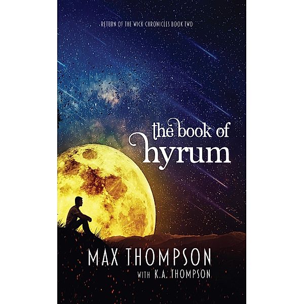 The Book of Hyrum (Return of the Wick Chronicles, #2) / Return of the Wick Chronicles, Max Thompson, K. A. Thompson