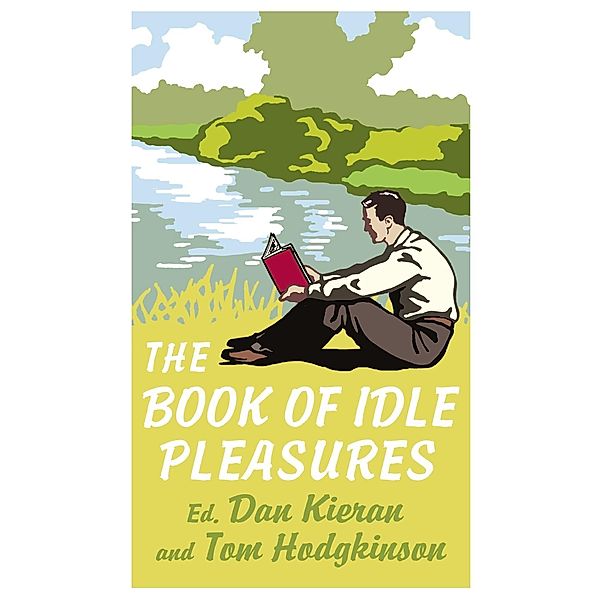 The Book of Idle Pleasures, Dan Kieran, Tom Hodgkinson