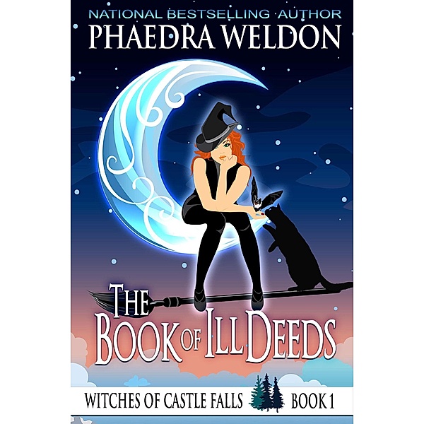 The Book Of Ill Deeds (The Witches Of Castle Falls, #1), Phaedra Weldon