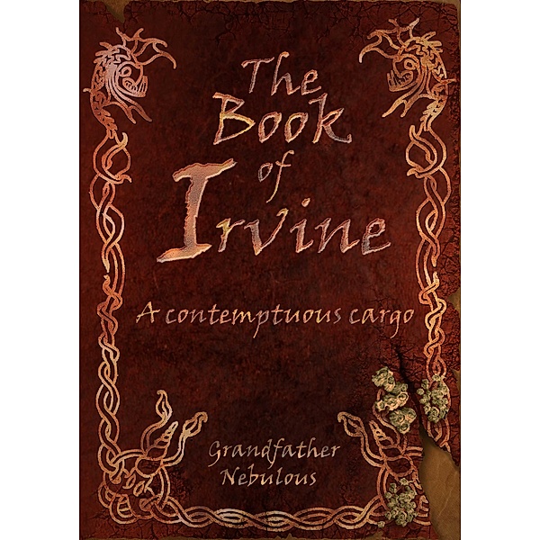 The Book Of Irvine - A Contemptuous Cargo / Book Of Irvine, Grandfather Nebulous