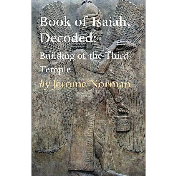 The Book of Isaiah, Decoded: Building of the Third Temple, Jerome Norman