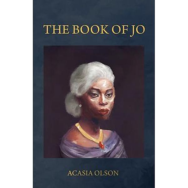 The Book of Jo / New Degree Press, Acasia Olson