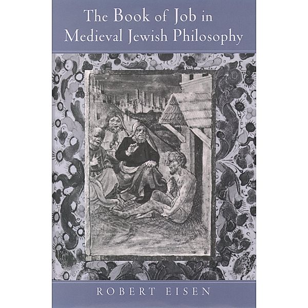 The Book of Job in Medieval Jewish Philosophy, Robert Eisen