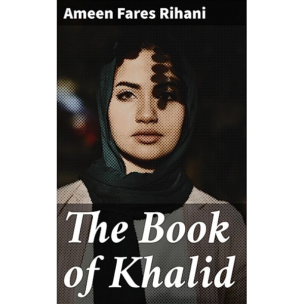 The Book of Khalid, Ameen Fares Rihani