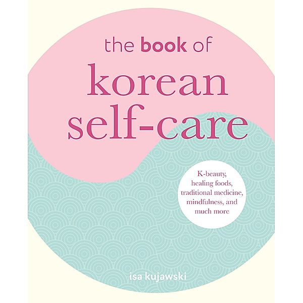 The Book of Korean Self-Care, Isa Kujawski