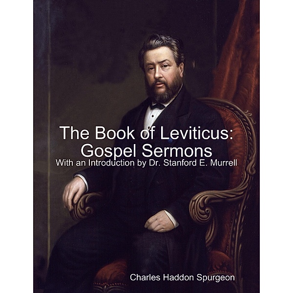 The Book of Leviticus: Gospel Sermons, Charles Haddon Spurgeon