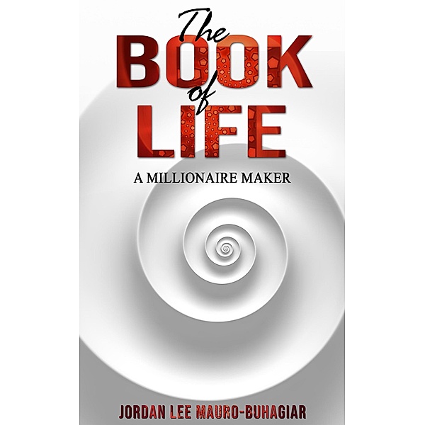 The Book of Life: A Millionaire Maker, Jordan Lee Mauro-Buhagiar