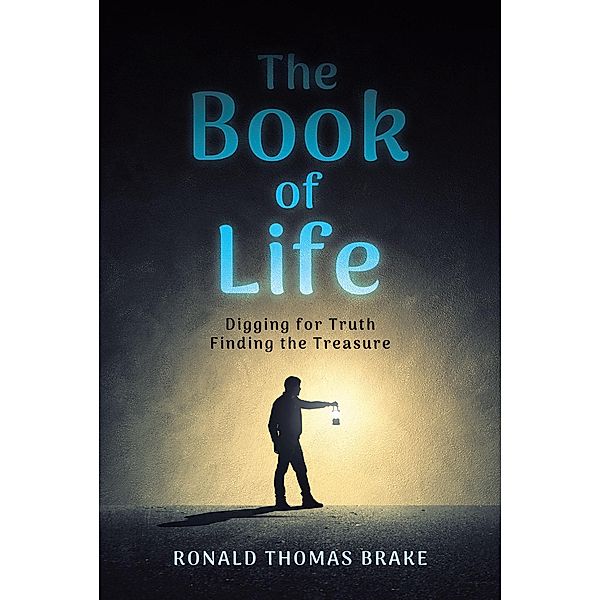 The Book of Life / Christian Faith Publishing, Inc., Ronald Thomas Brake
