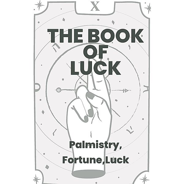 The Book Of Luck - Palmistry, Fortune, Luck, Unknown