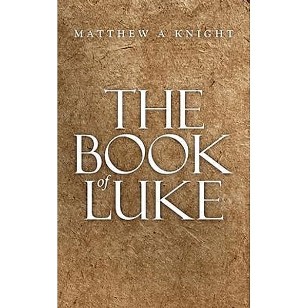 The Book of Luke / BookTrail Publishing, Matthew Knight