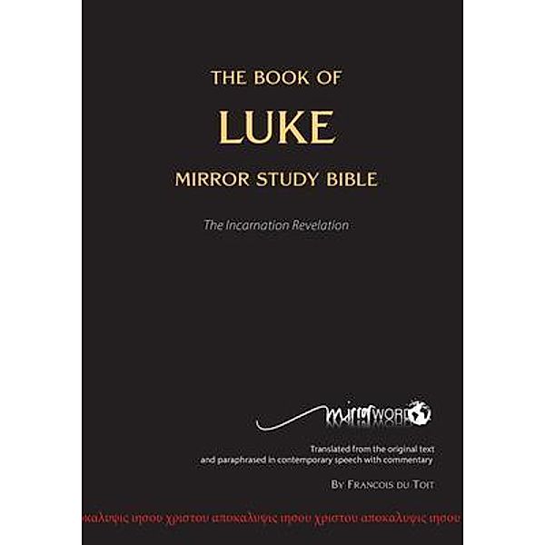 The Book of LUKE - Mirror Study Bible, Francois Du Toit