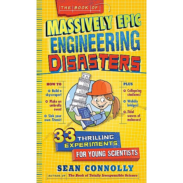 The Book of Massively Epic Engineering Disasters / Irresponsible Science, Sean Connolly
