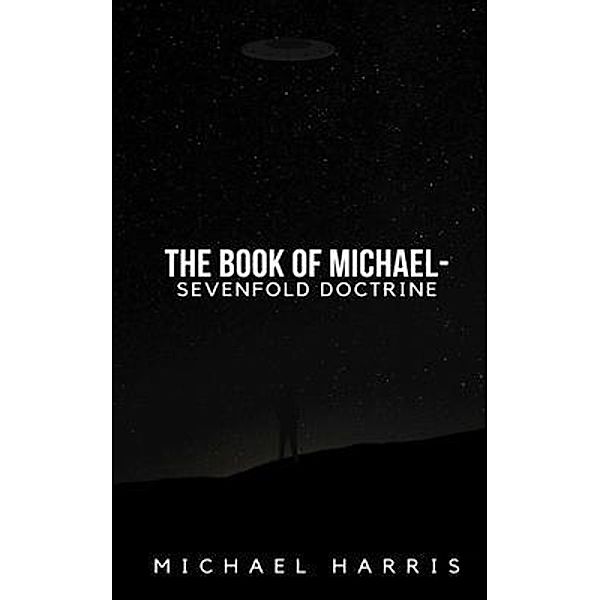 The Book of Michael - Sevenfold Doctrine / Michael Harris, Michael Harris