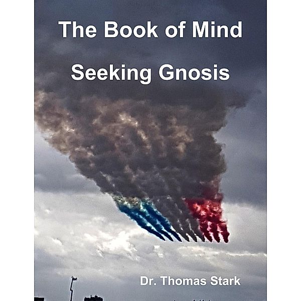 The Book of Mind: Seeking Gnosis, Thomas Stark