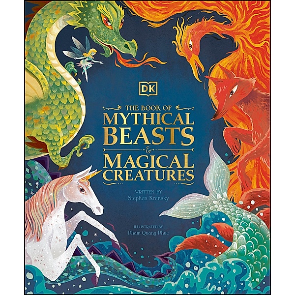 The Book of Mythical Beasts and Magical Creatures / Mysteries, Magic and Myth, Dk, Stephen Krensky