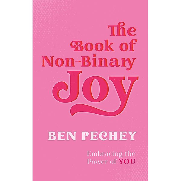 The Book of Non-Binary Joy, Ben Pechey