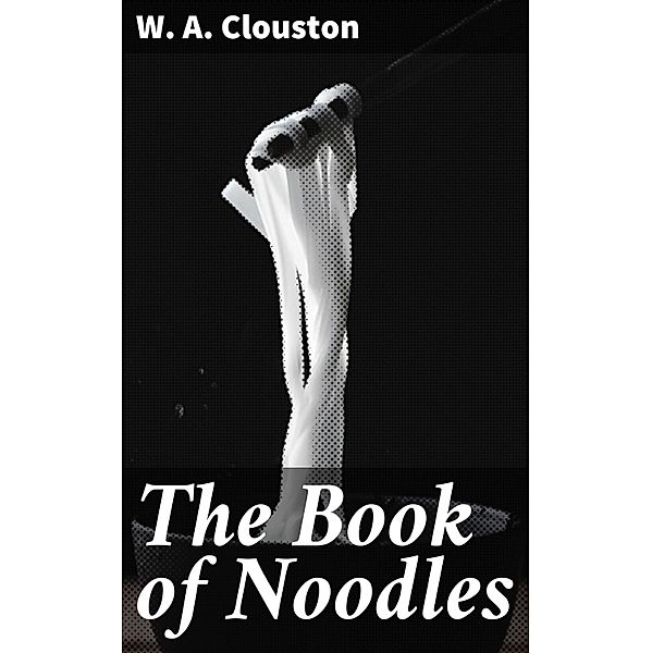 The Book of Noodles, W. A. Clouston