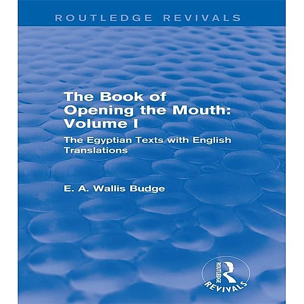 The Book of Opening the Mouth: Vol. I (Routledge Revivals) / Routledge Revivals, E. A. Wallis Budge