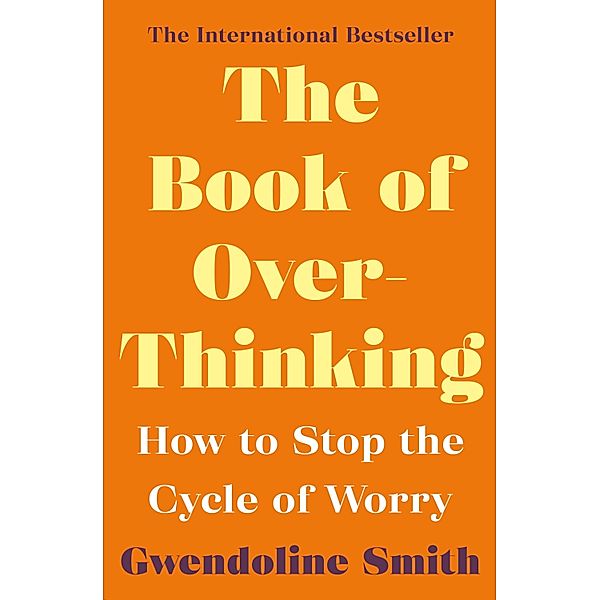 The Book of Overthinking / Gwendoline Smith - Improving Mental Health Series, Gwendoline Smith