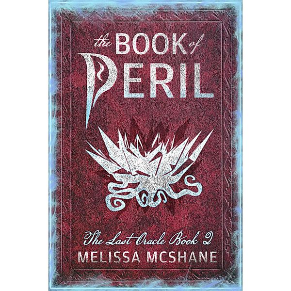 The Book of Peril (The Last Oracle, #2) / The Last Oracle, Melissa McShane