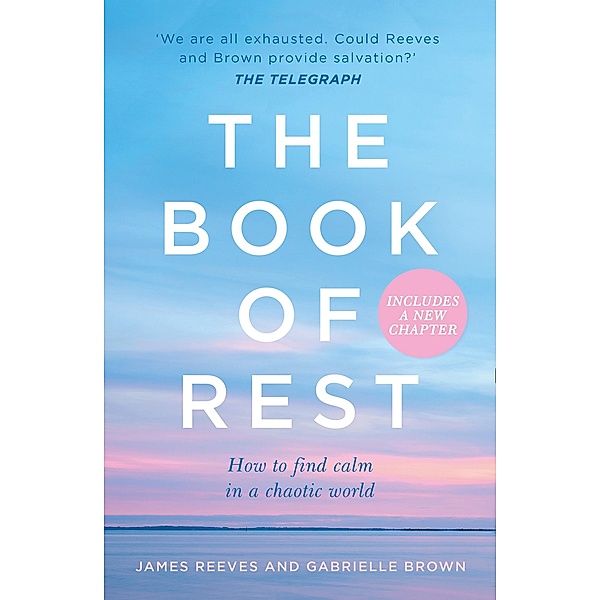 The Book of Rest: Stop Striving. Start Being., James Reeves, Gabrielle Brown