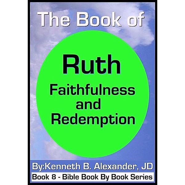 The Book of Ruth - Faithfulness & Redemption / eBookIt.com, Kenneth B. Alexander