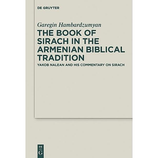 The Book of Sirach in the Armenian Biblical Tradition / Deuterocanonical and Cognate Literature Studies Bd.33, Garegin Hambardzumyan