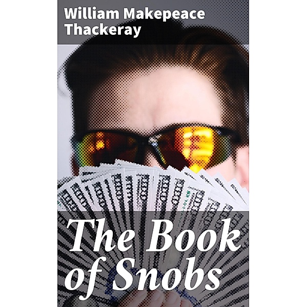 The Book of Snobs, William Makepeace Thackeray