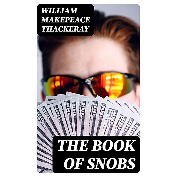 The Book of Snobs, William Makepeace Thackeray