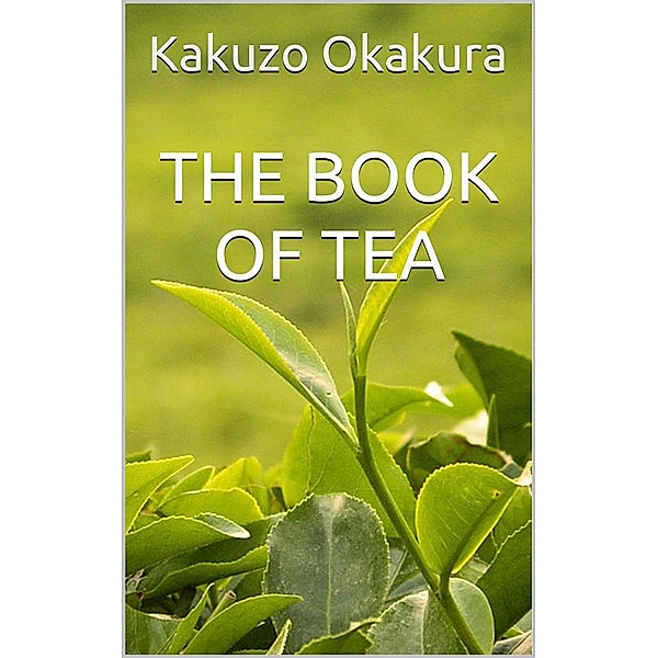 The Book of Tea, Kakuzo Okakura
