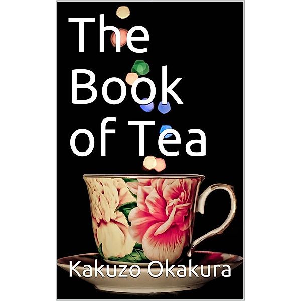 The Book of Tea, Kakuzo Okakura