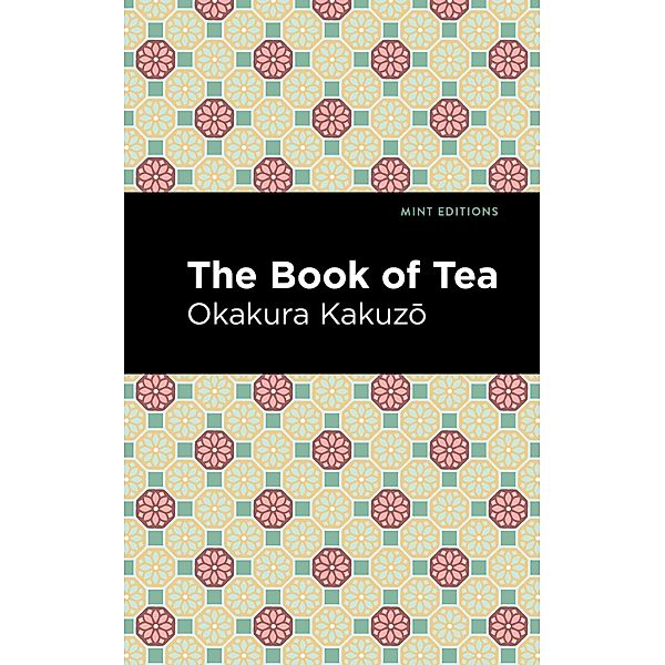 The Book of Tea / Mint Editions (Voices From API), Okakura Kakuzo