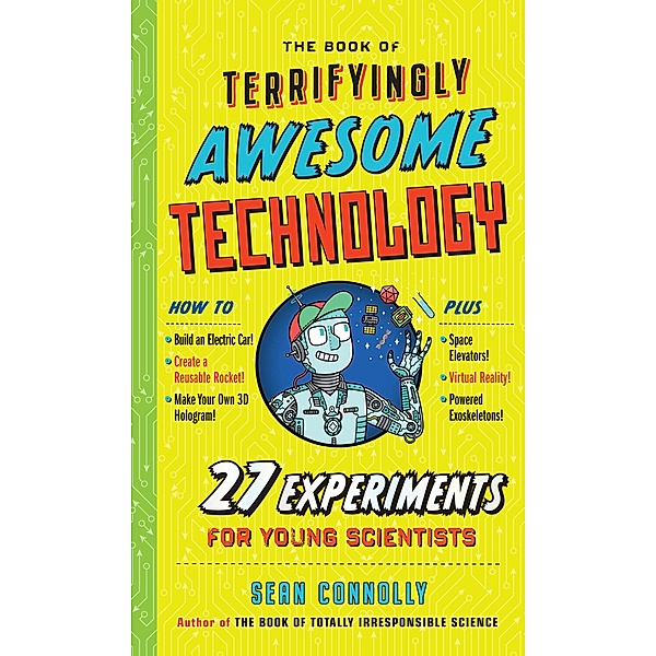 The Book of Terrifyingly Awesome Technology / Irresponsible Science, Sean Connolly